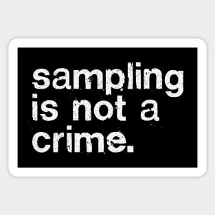 Sampling Is Not A Crime Sticker